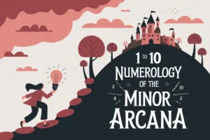 Title reads "1 to ten numerology of the minor arcana" there is a woman holding a lightbulb to signify an idea. She is taking it on a journey up to the hill to the castle