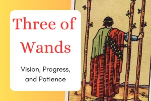 Three of Wands: Vision, Progress and Patience